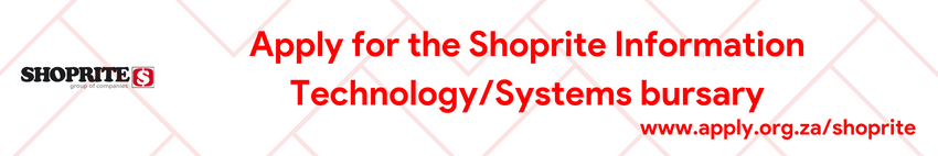 Apply for the 2024 Shoprite Information Technology/Systems bursary ...